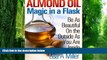 Big Deals  Almond Oil - Magic in a Flask: Be As Beautiful On the Outside As You Are Inside  Free