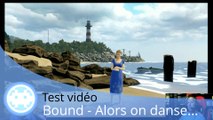 Test vidéo - Bound (Alors on Danse...)