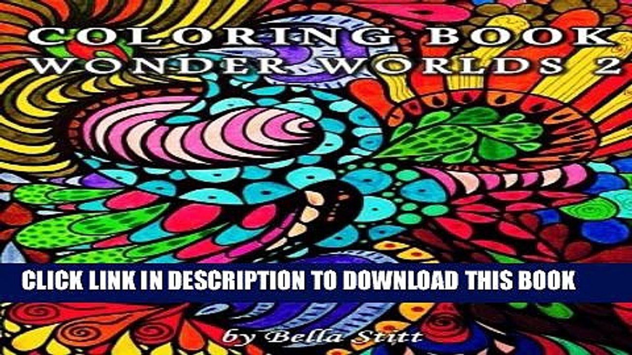 [Read PDF] Coloring Book Wonder Worlds 2: Relaxing Designs for Calming, Stress and Meditation: For