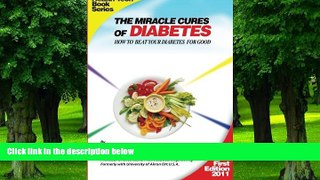 Big Deals  The   Miracle Cures Of  Diabetes: How To Beat Your Diabetes For Good  Best Seller Books