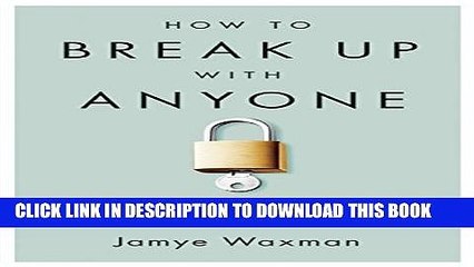 [PDF] How to Break Up With Anyone: Letting Go of Friends, Family, and Everyone In-Between Full