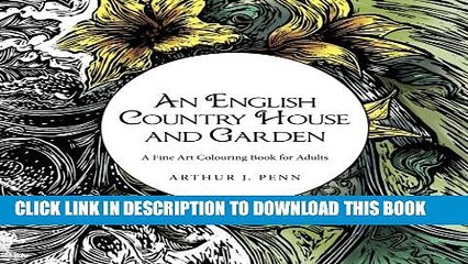 [Read PDF] An English Country House and Garden: A Fine Art Colouring Book For Adults (Volume 1)