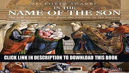 [PDF] In the Name of the Son: The Life of Jesus in Art, from the Nativity to the Passion Popular