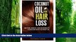 Big Deals  Coconut Oil For Hair Loss: Restore. Renew. And Regenerate Your Hair With Coconut Oil