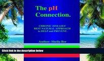 Big Deals  THE pH CONNECTION - CHRONIC DISEASES  BEST NATURAL APPROACH TO HELP AND PREVENT.   By