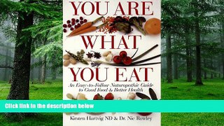 Big Deals  You Are What You Eat: An Easy-To-Follow Naturopathic Guide To Good Food   Better