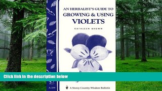 Big Deals  An Herbalist s Guide to Growing   Using Violets: Storey Country Wisdom Bulletin A.239