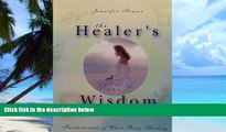 Big Deals  The Healer s Wisdom: Fundamentals of the Whole Body Healing  Free Full Read Best Seller
