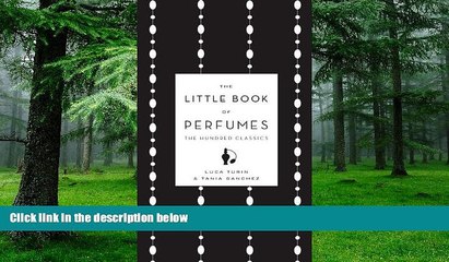 Big Deals  The Little Book of Perfumes: The Hundred Classics  Free Full Read Most Wanted