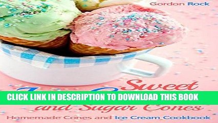 Скачать видео: [PDF] Sweet Ice-Cream and Sugar Cones: Homemade Cones and Ice Cream Cookbook (Ice Cream Recipes 1)