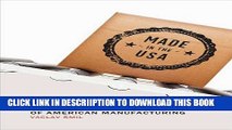 [New] Made in the USA: The Rise and Retreat of American Manufacturing (MIT Press) Exclusive Online