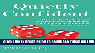 [PDF] Quietly Confident: How To Think, Feel And Communicate Calmly And Confidently In Situations
