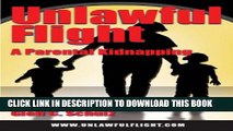 [PDF] Unlawful Flight:  A Parental Kidnapping Popular Colection