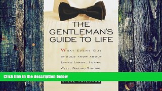Big Deals  The Gentleman s Guide to Life: What Every Guy Should Know About Living Large, Loving