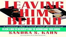 [PDF] Leaving Him Behind: Cutting the Cord and Breaking Free After the Marriage Ends Full Collection
