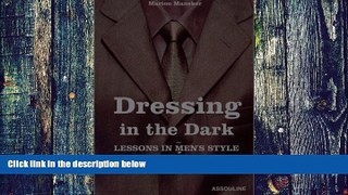 Must Have PDF  Dressing in the Dark: Lessons in Mens Style from the Movies  Free Full Read Best