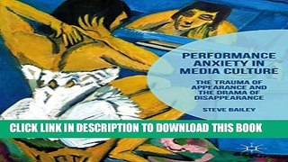 [PDF] Performance Anxiety in Media Culture: The Trauma of Appearance and the Drama of