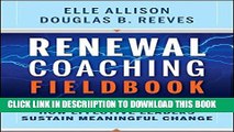 [New] Renewal Coaching Fieldbook: How Effective Leaders Sustain Meaningful Change Exclusive Online