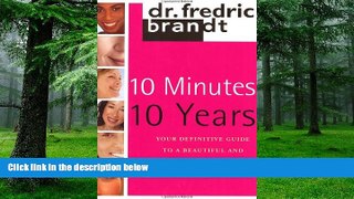 Big Deals  10 Minutes/10 Years: Your Definitive Guide to a Beautiful and Youthful Appearance  Free