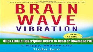 [Get] Brain Wave Vibration (Second Edition): Getting Back into the Rhythm of a Happy, Healthy Life