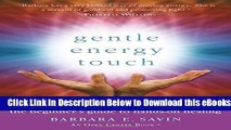 [Reads] Gentle Energy Touch: The Beginner s Guide to Hands-On Healing (An Open Center Book) Free