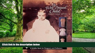 Big Deals  The Well-Dressed Child: Children s Clothing 1820s-1950s  Free Full Read Most Wanted