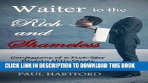 [PDF] Waiter to the Rich and Shameless: Confessions of a Five-Star Beverly Hills Server Popular
