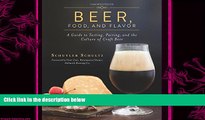 complete  Beer, Food, and Flavor: A Guide to Tasting, Pairing, and the Culture of Craft Beer