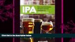 complete  IPA: Brewing Techniques, Recipes and the Evolution of India Pale Ale