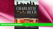 behold  Charlotte Beer:: A History of Brewing in the Queen City (American Palate)
