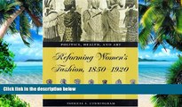 Big Deals  Reforming Women s Fashion, 1850-1920: Politics, Health and Art  Best Seller Books Most