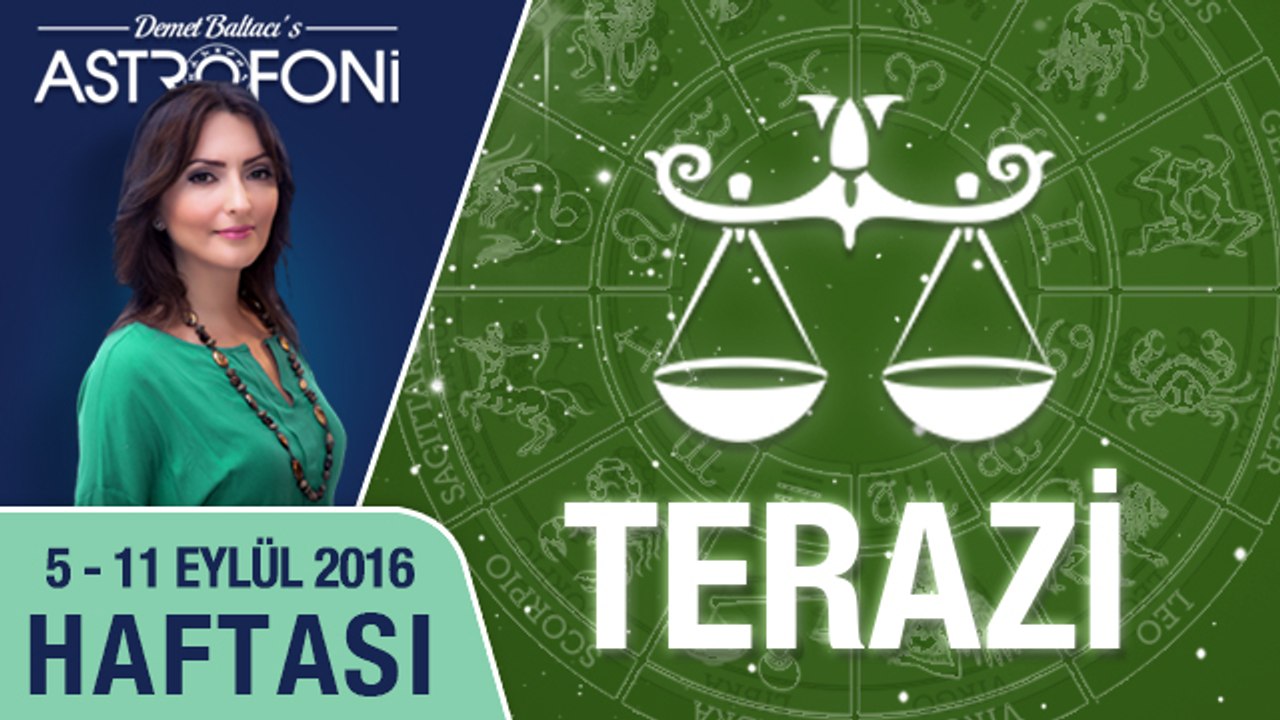 TERAZİ burcu haftalık yorumu 05 - 11 Eylül 2016