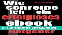 [New] Wie schreibe ich ein erfolgloses ebook? Ein Ratgeber (German Edition) Exclusive Full Ebook