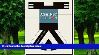 Must Have PDF  Against Fashion: Clothing as Art, 1850-1930 (MIT Press)  Best Seller Books Most