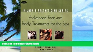 Big Deals  Milady s Aesthetician Series: Advanced Face and Body Treatments for the Spa  Free Full