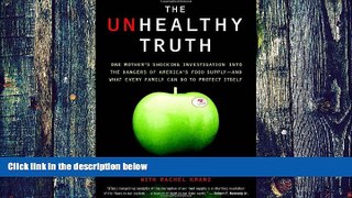 Big Deals  The Unhealthy Truth: One Mother s Shocking Investigation into the Dangers of America s