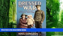 Big Deals  Dressed for War: Uniform, Civilian Clothing    Trappings, 1914 to 1918  Free Full Read