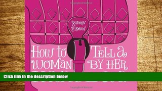 Must Have  How to Tell a Woman by Her Handbag  READ Ebook Full Ebook Free