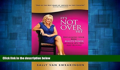 READ FREE FULL  It s Not Over Yet!: Reclaiming your REAL BEAUTY POWER in your 40s, 50s and