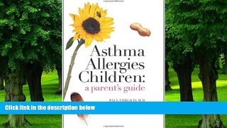 Big Deals  Asthma Allergies Children: A Parent s Guide  Free Full Read Most Wanted