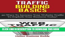 [PDF] Traffic Building Basics; 50 Ways to Increase Your Website Traffic and Explode Your Business