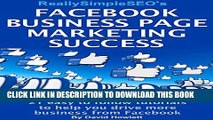 [PDF] Facebook Business Page Marketing Success: 21 easy to follow tutorials to help you drive more