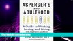 Big Deals  Aspergers and Adulthood: A Guide to Working, Loving, and Living With Aspergers