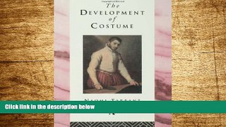 Must Have  The Development of Costume (Heritage: Care-Preservation-Management)  READ Ebook Full