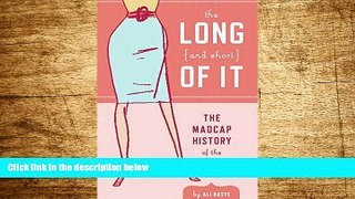 READ FREE FULL  The Long and Short of It: The Madcap History of the Skirt  READ Ebook Full Ebook