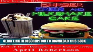 [PDF] How to make this Burger, Fries   Milkshake Cake (Decorate Your Cakes Book 1) Popular Online
