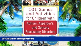 Big Deals  101 Games and Activities for Children With Autism, Asperger s and Sensory Processing