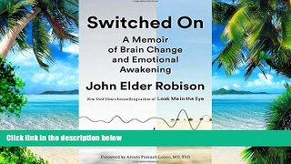 Must Have PDF  Switched On: A Memoir of Brain Change and Emotional Awakening  Best Seller Books