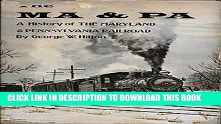 [Read PDF] The Ma   Pa: A History of the Maryland   Pennsylvania Railroad Download Free
