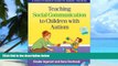 Big Deals  Teaching Social Communication to Children with Autism: A Practitioner s Guide to Parent